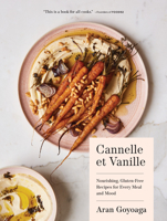 Cannelle et Vanille: Nourishing, Gluten-Free Recipes for Every Meal and Mood 1632172003 Book Cover