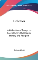 Hellenica; a collection of essays on Greek poetry, philosophy, history, and religion 1410209938 Book Cover