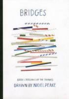 Nigel Peake - Bridges. XXXIV Crossings Of The Thames 0957213700 Book Cover