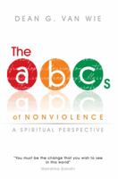 The ABCs of Nonviolence: A Spiritual Perspective 1452579709 Book Cover