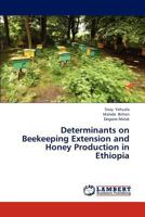 Determinants on Beekeeping Extension and Honey Production in Ethiopia 3659316253 Book Cover