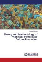 Theory and Methodology of Violinist's Performing Culture Formation 3659563684 Book Cover