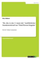 He, She, It, Das 's' Muss Mit. Ausfuhrlicher Stundenentwurf Zur 'Third Person Singular' 3668253293 Book Cover