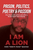 Prison, Politics, Poetry and Passion: One Man's Life before and after a Brutal Small Town Slaying B0FKLJL9GT Book Cover