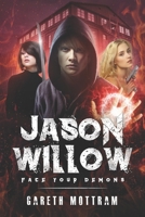 Jason Willow: Face Your Demons 1723558524 Book Cover