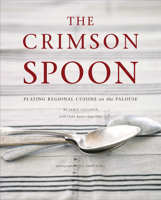 The Crimson Spoon: Plating Regional Cuisine on the Palouse 0615869173 Book Cover
