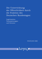 Die Unterrichtung Der Offentlichkeit Durch Die Fraktion Des Deutschen Bundestages: Legitimation, Voraussetzungen Und Grenzen. Angelegt ALS Vergleich Z 3832552766 Book Cover