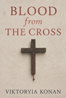Blood from the Cross B0FG79GJB4 Book Cover