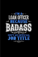 I'm a loan officer because badass isn't an official job title: Notebook journal Diary Cute funny humorous blank lined notebook Gift for student school college ruled graduation gift ... job working emp 1676311424 Book Cover