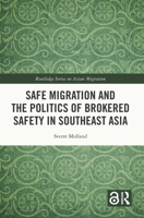 Safe Migration and the Politics of Brokered Safety in Southeast Asia 1032029064 Book Cover