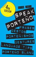 Speak Porteño: Gestures, Language Tips and Porteño Slang 9505330243 Book Cover