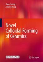 Novel Colloidal Forming of Ceramics 3642122809 Book Cover
