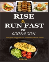 Rise & Run Fast Diet Cookbook: Boost your Energy with 100+ Ultimate Recipes for Runner B09JJ7F9DP Book Cover