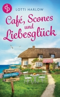 Café, Scones und Liebesglück Eine wholesome Romance an der Küste Cornwalls (German Edition) 3690906865 Book Cover