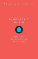 Remembered Words: Essays on Genre, Realism, and Emblems 0198856970 Book Cover