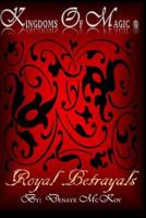 Kingdoms Of Magic Royal Betrayals 0692235515 Book Cover