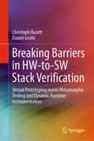 Breaking Barriers in HW-to-SW Stack Verification: Virtual Prototyping meets Metamorphic Testing and Dynamic Runtime Instrumentation 3032235839 Book Cover