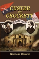 Custer and Crockett: After the Alamo 0990729427 Book Cover