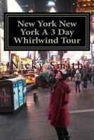New York New York A 3 Day Whirlwind Tour 1522831703 Book Cover