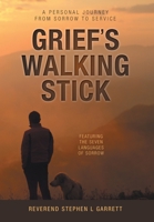 Grief's Walking Stick: A Personal Journey from Sorrow to Service 1038314348 Book Cover