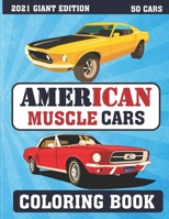 American Muscle Cars Coloring Book : 2021 GIANT EDITION ( 50 cars ): more than 50 illustrations of vintage, antique muscle cars for hours of relaxation and fun B093CGCRBK Book Cover