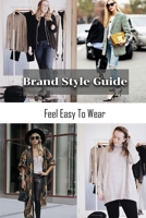 Brand Style Guide: Feel Easy To Wear: Fashion Tips For Taller Crossdressers B09BKL2ZLM Book Cover
