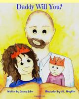 Daddy Will You? 1717144411 Book Cover