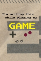 I'm Writing This While Playing My Game 1679223240 Book Cover