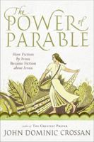 The Power of Parable: How Fiction by Jesus Became Fiction about Jesus 0061875694 Book Cover