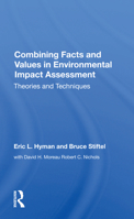 Combining Facts and Values in Environmental Impact Assessment: Theories and Techniques 0367155710 Book Cover