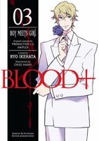 Blood+, Volume 3 - Boy Meets Girl 159307932X Book Cover