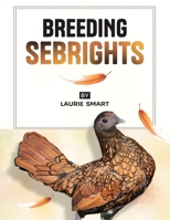 Some of The Rules for Breeding Sebrights 2025 REV 34 1961258927 Book Cover