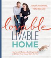 Lovable Livable Home: How to Add Beauty, Get Organized, and Make Your House Work for You 1579656226 Book Cover