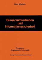 Burokommunikation Und Informationssicherheit: Die Gestaltung Eines Informationssicherheitssystems ALS Herausforderung Fur Die Unternehmung in Der Burokommunikation 3528036044 Book Cover