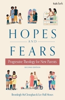 Hopes and Fears: Progressive Theology for New Parents B0FJ8WRY1N Book Cover