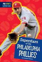 Superstars of the Philadelphia Phillies 1607535955 Book Cover