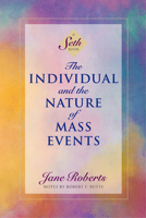 The Individual and the Nature of Mass Events: A Seth Book (Roberts, Jane) 0134572424 Book Cover