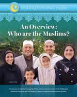 An Overview: Who Are the Muslims? 1422236773 Book Cover