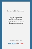 Lobby, cabildeo y gestión de intereses: Regulación latinoamericana y proyectos de reforma (Estudios) 9807834139 Book Cover