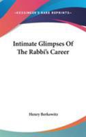 Intimate Glimpses of the Rabbi's Career 1018260439 Book Cover