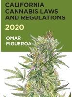 California Cannabis Laws and Regulations 2020 0998421553 Book Cover
