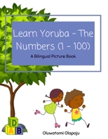 Learn Yoruba - The Numbers (1 -100): A Bilingual Picture Book B09BGHW73L Book Cover