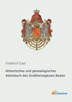 Historisches und genealogisches Adelsbuch des Großherzogtums Baden 3965062360 Book Cover