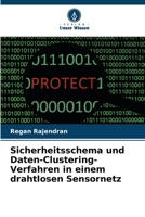 Sicherheitsschema und Daten-Clustering-Verfahren in einem drahtlosen Sensornetz (German Edition) 6208544750 Book Cover