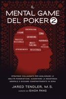 Il Mental Game Del Poker 2 : Strategie Collaudate per Migliorare le Abilit? Pokeristiche, Aumentare la Resistenza Mentale e Giocare Costantemente il Proprio 0996191984 Book Cover