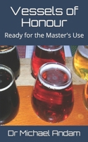 Vessels of Honour: Ready for the Masters Use B08K4K3258 Book Cover