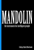 Mandolin, the Instrument for Intelligent People : College Ruled Notebook 1720263507 Book Cover