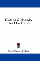 Historic Girlhoods, Part One 1164670409 Book Cover