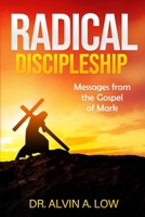 Radical Discipleship: Messages from the Gospel of Mark 1300426624 Book Cover