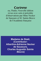 Corinne; ou, l'Italie; Nouvelle édition revue avec soin et précédée d'observations par Mme Necker de Saussure et M. Sainte-Beuve de l'Académie française (French Edition) 9362516306 Book Cover